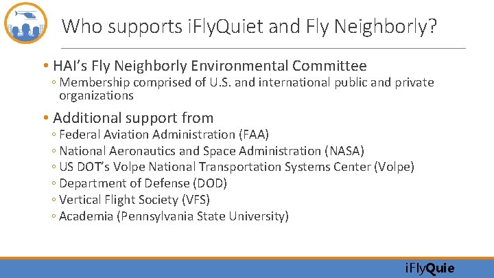 Who supports i. Fly. Quiet and Fly Neighborly? • HAI’s Fly Neighborly Environmental Committee