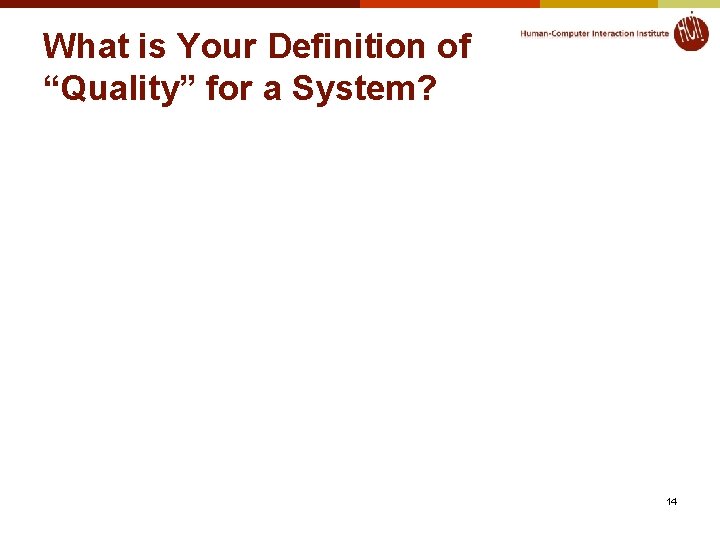 What is Your Definition of “Quality” for a System? 14 