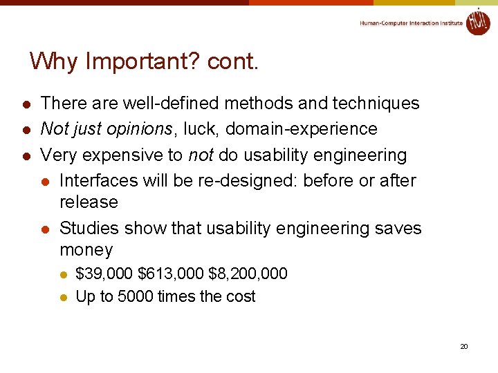 Why Important? cont. l l l There are well-defined methods and techniques Not just