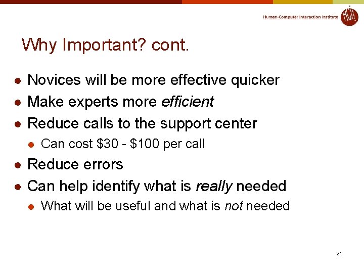 Why Important? cont. l l l Novices will be more effective quicker Make experts