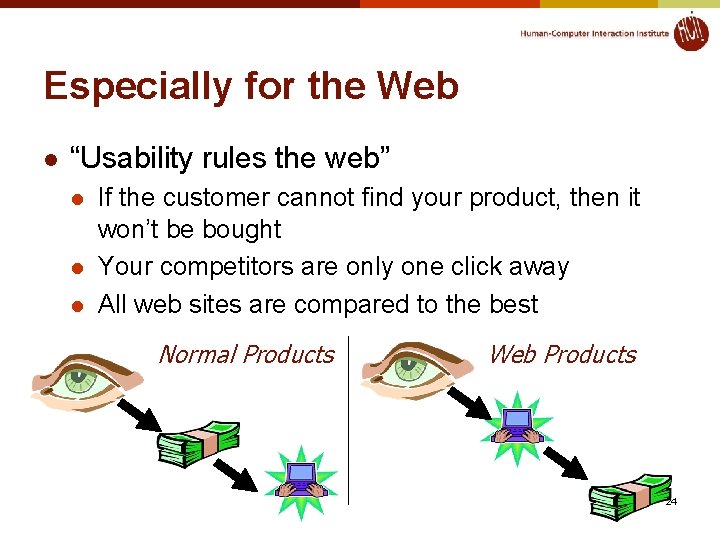 Especially for the Web l “Usability rules the web” l l l If the