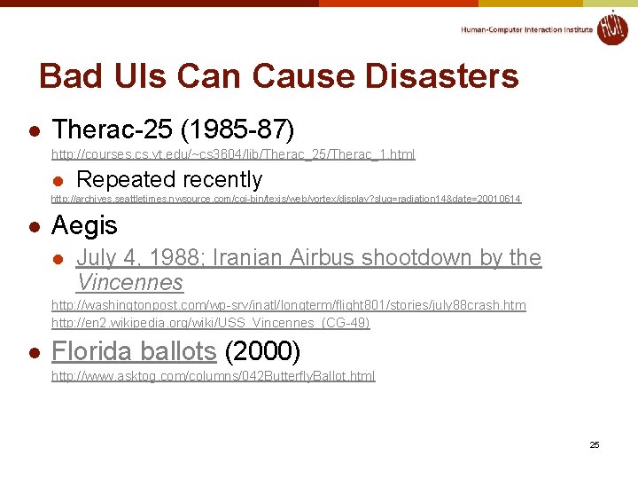 Bad UIs Can Cause Disasters l Therac-25 (1985 -87) http: //courses. cs. vt. edu/~cs