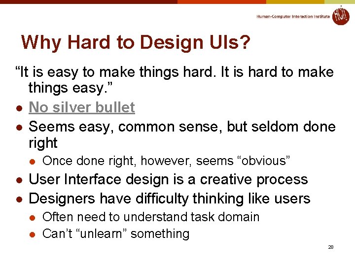 Why Hard to Design UIs? “It is easy to make things hard. It is