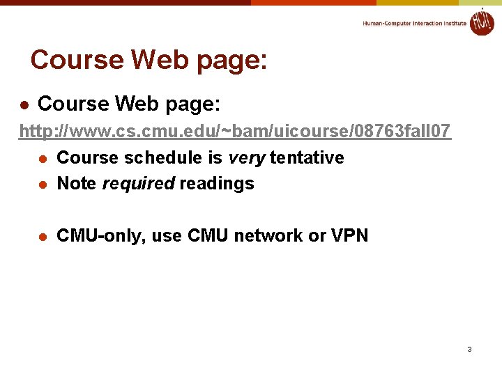 Course Web page: l Course Web page: http: //www. cs. cmu. edu/~bam/uicourse/08763 fall 07
