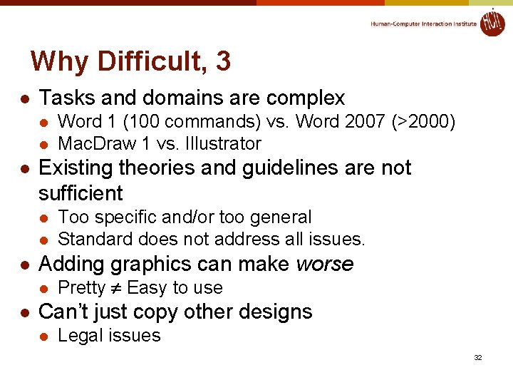 Why Difficult, 3 l Tasks and domains are complex l l l Existing theories