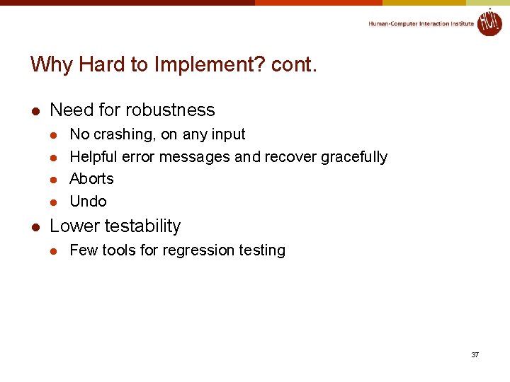 Why Hard to Implement? cont. l Need for robustness l l l No crashing,
