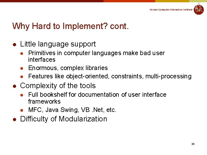 Why Hard to Implement? cont. l Little language support l l Complexity of the