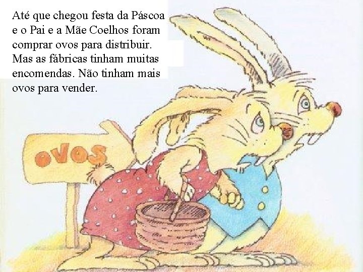 Até que chegou festa da Páscoa e o Pai e a Mãe Coelhos foram