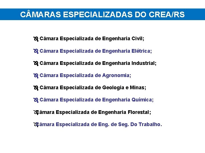 C MARAS ESPECIALIZADAS DO CREA/RS Câmara Especializada de Engenharia Civil; Câmara Especializada de Engenharia