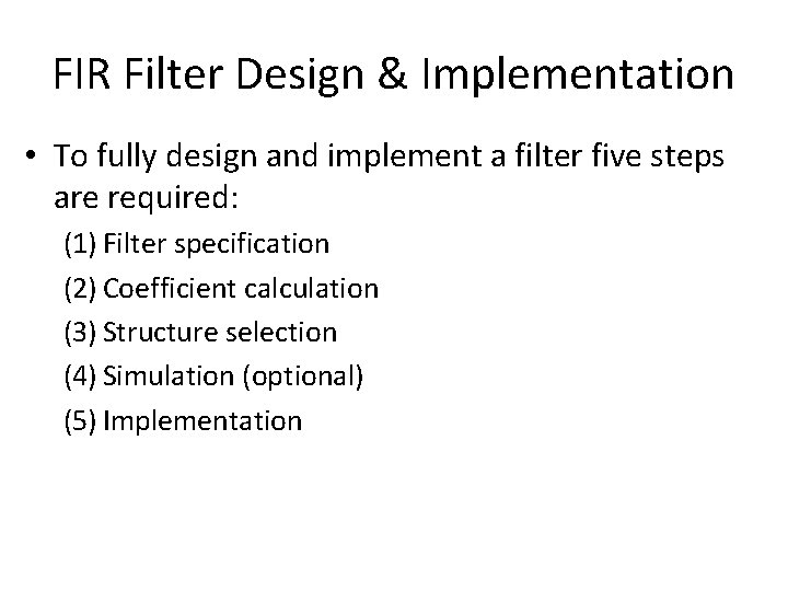 FIR Filter Design & Implementation • To fully design and implement a filter five