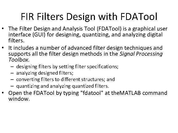 FIR Filters Design with FDATool • The Filter Design and Analysis Tool (FDATool) is