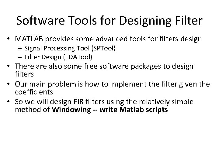 Software Tools for Designing Filter • MATLAB provides some advanced tools for filters design