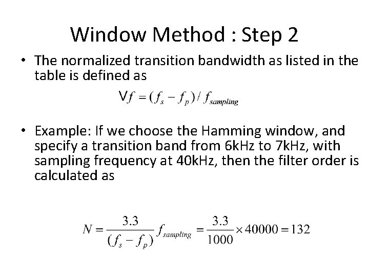 Window Method : Step 2 • The normalized transition bandwidth as listed in the