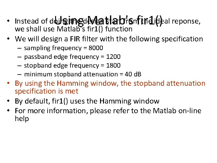 Using Matlab's fir 1() • Instead of doing the design start from the ideal