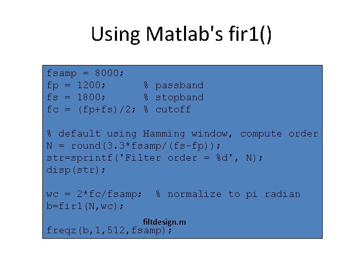 Using Matlab's fir 1() fsamp = 8000; fp = 1200; % passband fs = Using Matlab's fir 1() fsamp = 8000; fp = 1200; % passband fs =