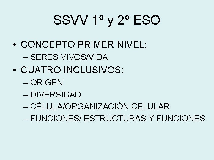 SSVV 1º y 2º ESO • CONCEPTO PRIMER NIVEL: – SERES VIVOS/VIDA • CUATRO