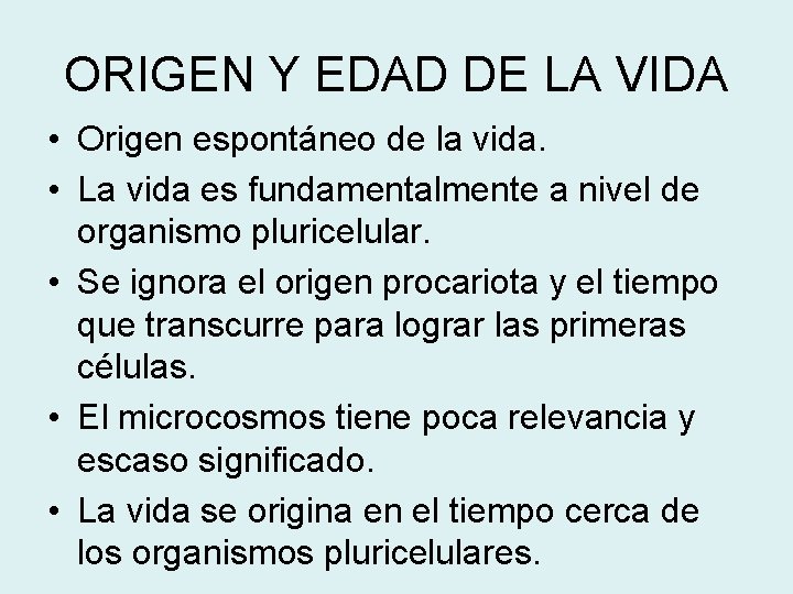 ORIGEN Y EDAD DE LA VIDA • Origen espontáneo de la vida. • La