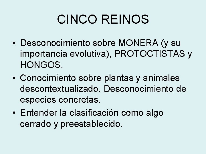 CINCO REINOS • Desconocimiento sobre MONERA (y su importancia evolutiva), PROTOCTISTAS y HONGOS. •