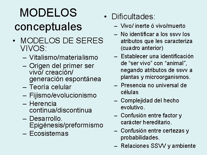 MODELOS conceptuales • MODELOS DE SERES VIVOS: – Vitalismo/materialismo – Origen del primer ser
