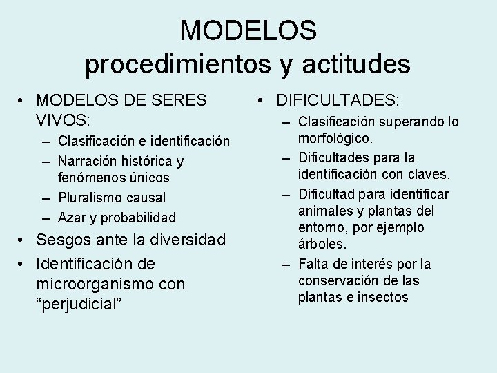 MODELOS procedimientos y actitudes • MODELOS DE SERES VIVOS: – Clasificación e identificación –