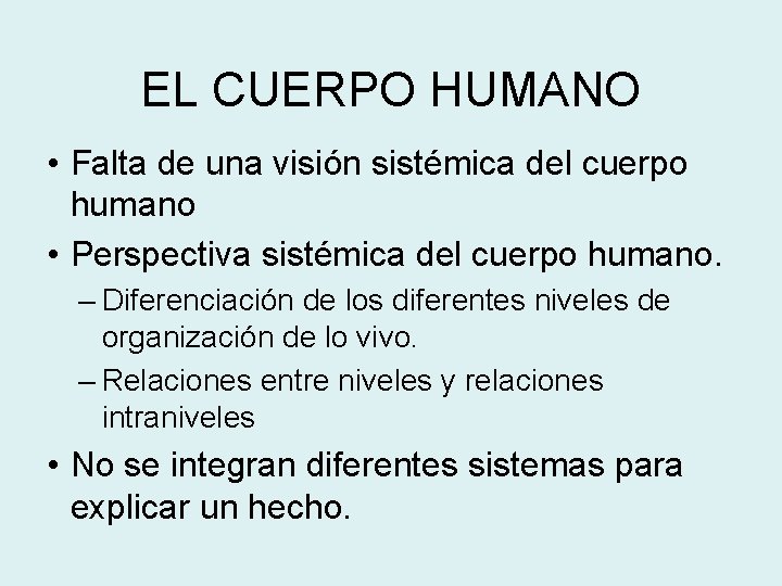 EL CUERPO HUMANO • Falta de una visión sistémica del cuerpo humano • Perspectiva