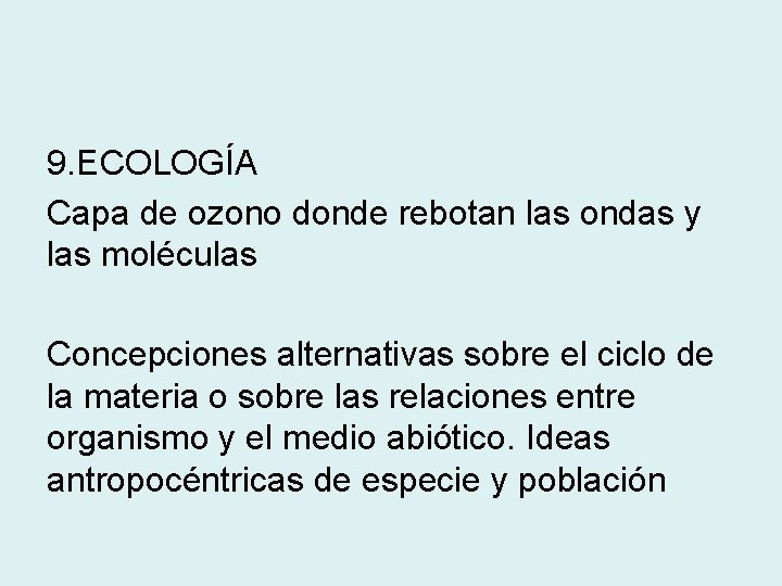 9. ECOLOGÍA Capa de ozono donde rebotan las ondas y las moléculas Concepciones alternativas