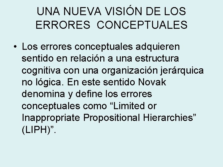 UNA NUEVA VISIÓN DE LOS ERRORES CONCEPTUALES • Los errores conceptuales adquieren sentido en