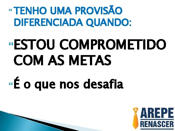  TENHO UMA PROVISÃO DIFERENCIADA QUANDO: ESTOU COMPROMETIDO COM AS METAS É o que