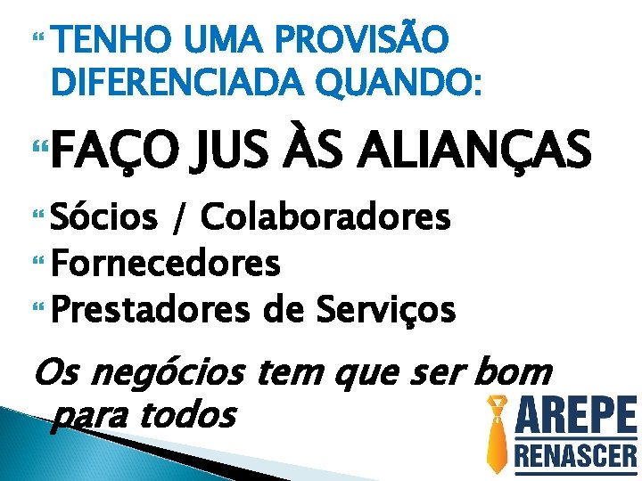  TENHO UMA PROVISÃO DIFERENCIADA QUANDO: FAÇO JUS ÀS ALIANÇAS Sócios / Colaboradores Fornecedores