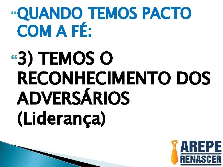  QUANDO TEMOS PACTO COM A FÉ: 3) TEMOS O RECONHECIMENTO DOS ADVERSÁRIOS (Liderança)