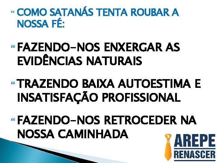  COMO SATANÁS TENTA ROUBAR A NOSSA FÉ: FAZENDO-NOS ENXERGAR AS EVIDÊNCIAS NATURAIS TRAZENDO