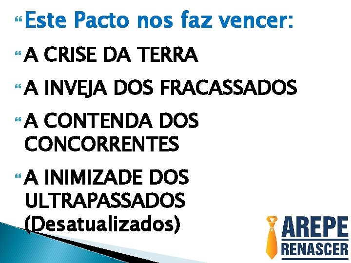  Este Pacto nos faz vencer: A CRISE DA TERRA A INVEJA DOS FRACASSADOS