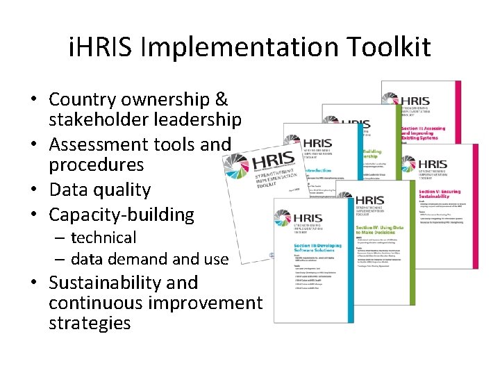 i. HRIS Implementation Toolkit • Country ownership & stakeholder leadership • Assessment tools and