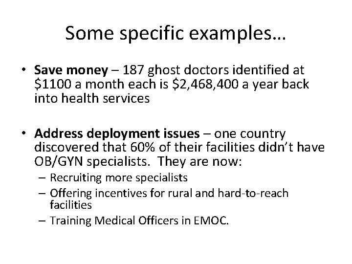 Some specific examples… • Save money – 187 ghost doctors identified at $1100 a