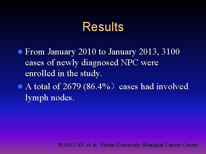 Results l From January 2010 to January 2013, 3100 cases of newly diagnosed NPC