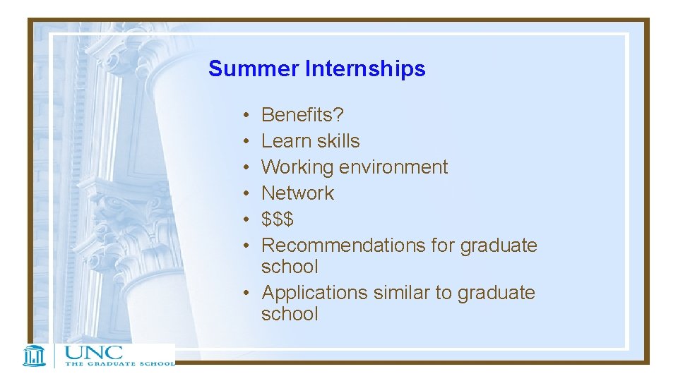 Summer Internships • • • Benefits? Learn skills Working environment Network $$$ Recommendations for