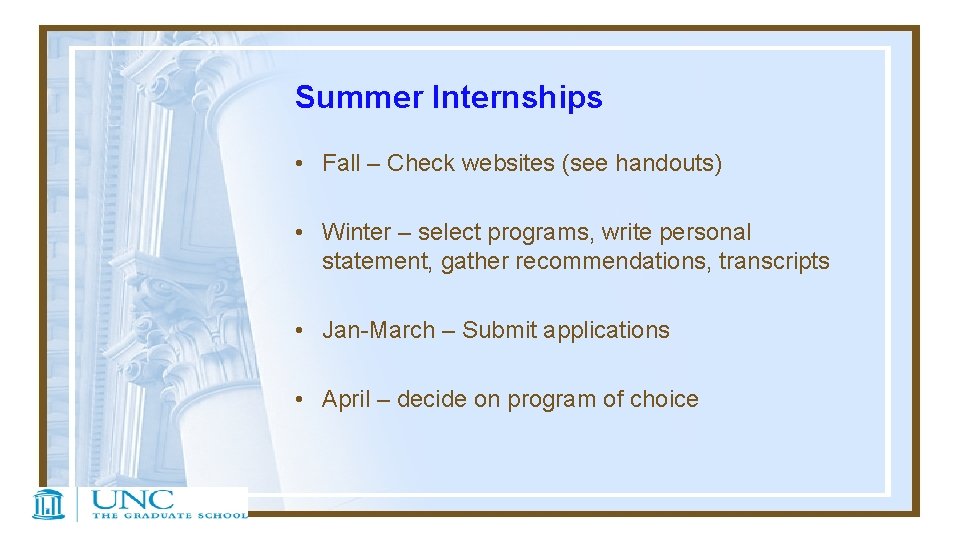 Summer Internships • Fall – Check websites (see handouts) • Winter – select programs,