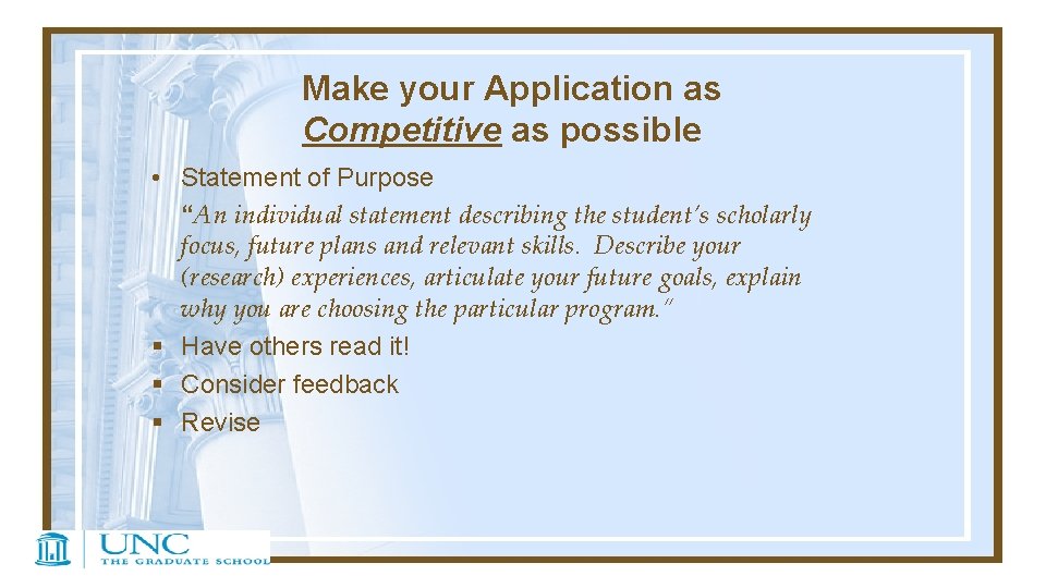 Make your Application as Competitive as possible • Statement of Purpose “An individual statement