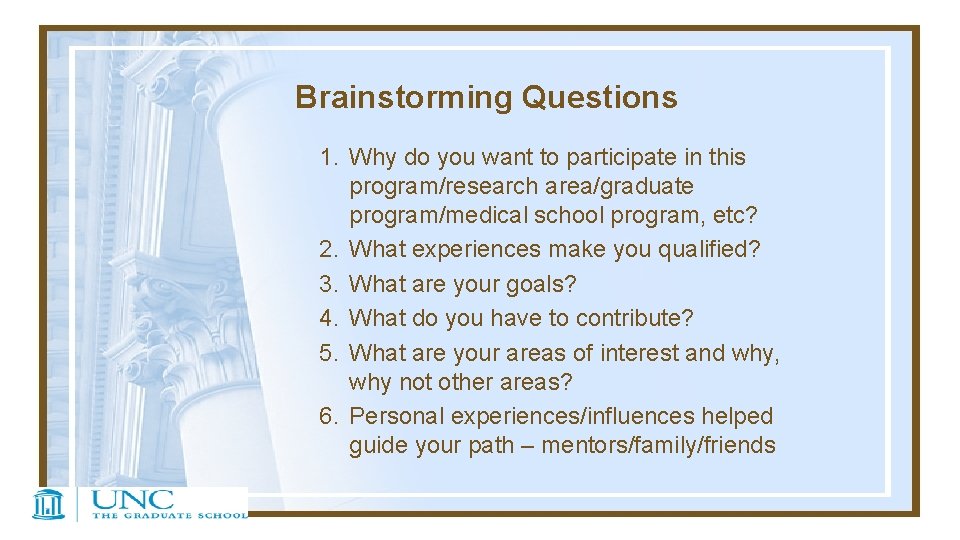 Brainstorming Questions 1. Why do you want to participate in this program/research area/graduate program/medical