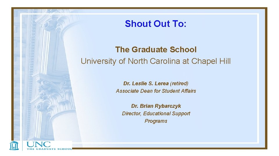 Shout Out To: The Graduate School University of North Carolina at Chapel Hill Dr.