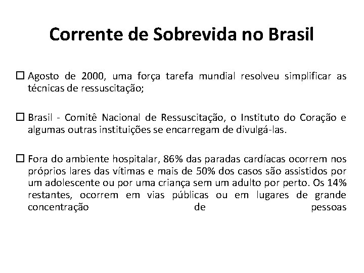 Corrente de Sobrevida no Brasil Agosto de 2000, uma força tarefa mundial resolveu simplificar