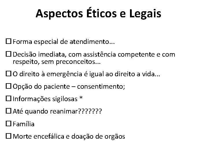 Aspectos Éticos e Legais Forma especial de atendimento. . . Decisão imediata, com assistência