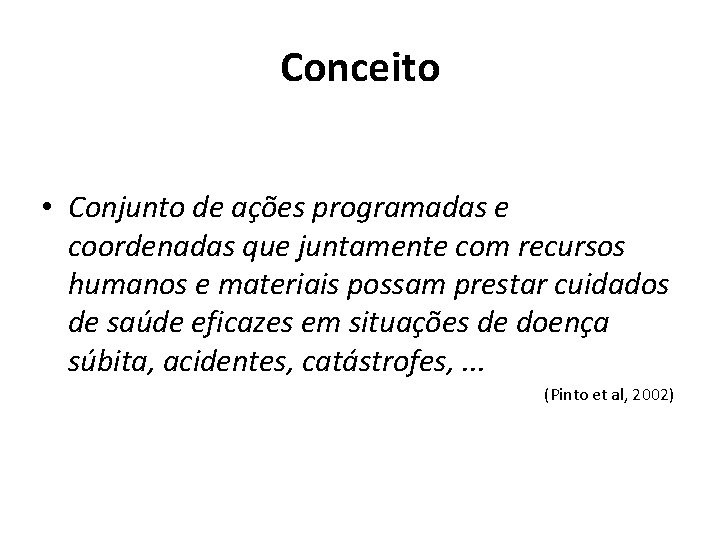 Conceito • Conjunto de ações programadas e coordenadas que juntamente com recursos humanos e