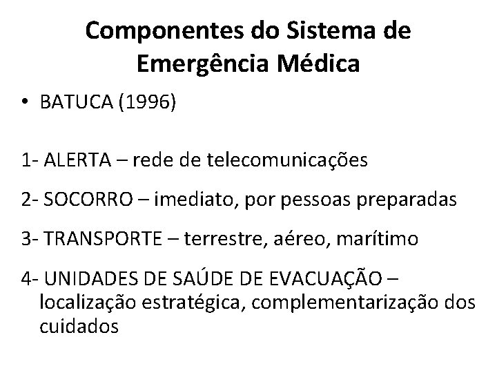 Componentes do Sistema de Emergência Médica • BATUCA (1996) 1 - ALERTA – rede