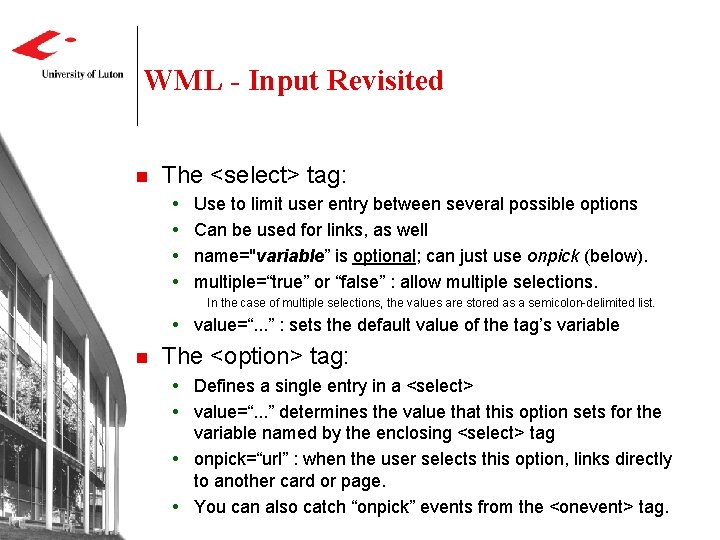 WML - Input Revisited n The <select> tag: Use to limit user entry between