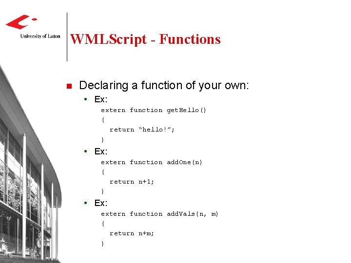 WMLScript - Functions n Declaring a function of your own: Ex: extern function get.