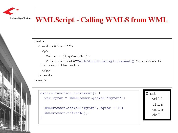 WMLScript - Calling WMLS from WML <wml> <card id="card 1"> <p> Value : $(my.