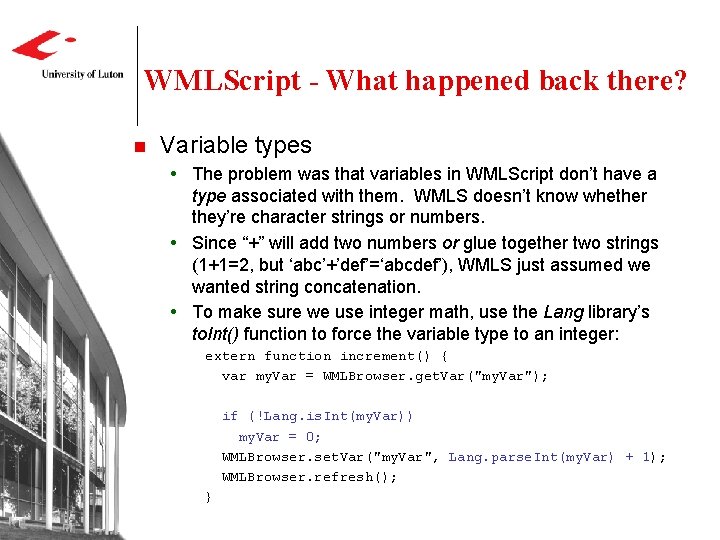 WMLScript - What happened back there? n Variable types The problem was that variables