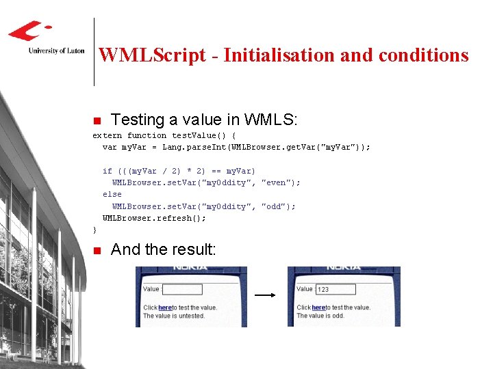 WMLScript - Initialisation and conditions n Testing a value in WMLS: extern function test.