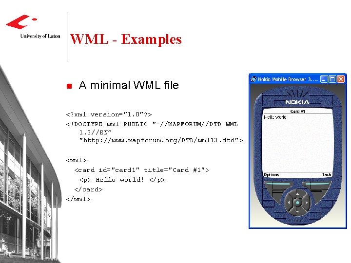 WML - Examples n A minimal WML file <? xml version="1. 0"? > <!DOCTYPE